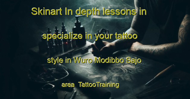 Skinart In-depth lessons in specialize in your tattoo style in Wuro Modibbo Sajo area | TattooTraining | TattooClasses | SkinartTraining-Nigeria