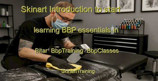 Skinart Introduction to start learning BBP essentials in Bitar | BbpTraining | BbpClasses | SkinartTraining-Nigeria