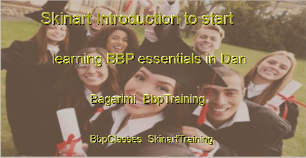 Skinart Introduction to start learning BBP essentials in Dan Bagarimi | BbpTraining | BbpClasses | SkinartTraining-Nigeria