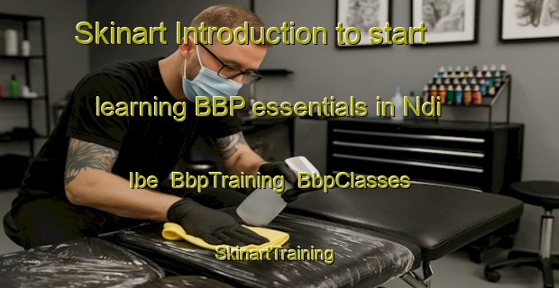 Skinart Introduction to start learning BBP essentials in Ndi Ibe | BbpTraining | BbpClasses | SkinartTraining-Nigeria