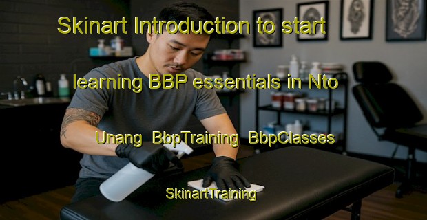 Skinart Introduction to start learning BBP essentials in Nto Unang | BbpTraining | BbpClasses | SkinartTraining-Nigeria