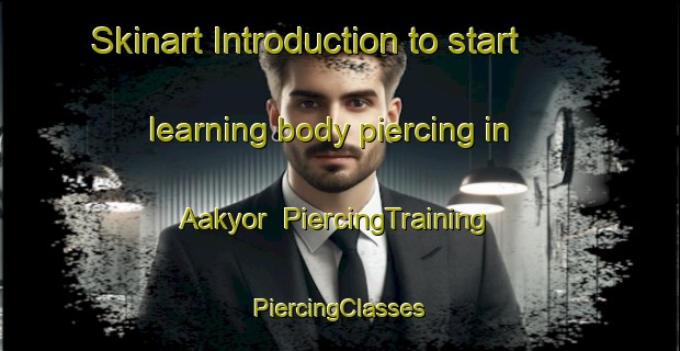 Skinart Introduction to start learning body piercing in Aakyor | #PiercingTraining #PiercingClasses #SkinartTraining-Nigeria