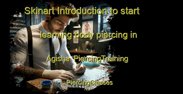Skinart Introduction to start learning body piercing in Agisha | PiercingTraining | PiercingClasses | SkinartTraining-Nigeria