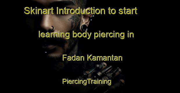 Skinart Introduction to start learning body piercing in Fadan Kamantan | PiercingTraining | PiercingClasses | SkinartTraining-Nigeria
