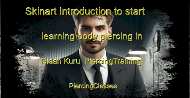 Skinart Introduction to start learning body piercing in Gidan Kuru | PiercingTraining | PiercingClasses | SkinartTraining-Nigeria