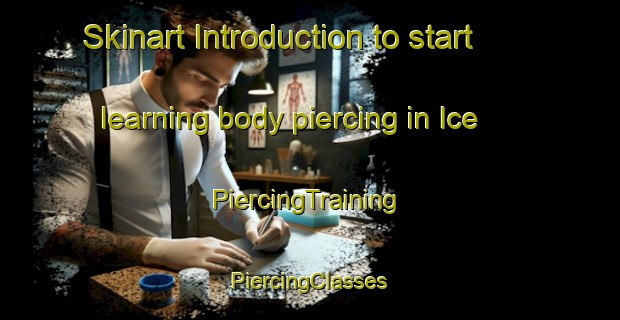 Skinart Introduction to start learning body piercing in Ice | #PiercingTraining #PiercingClasses #SkinartTraining-Nigeria