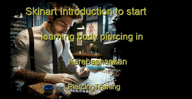 Skinart Introduction to start learning body piercing in Karebashankan | #PiercingTraining #PiercingClasses #SkinartTraining-Nigeria