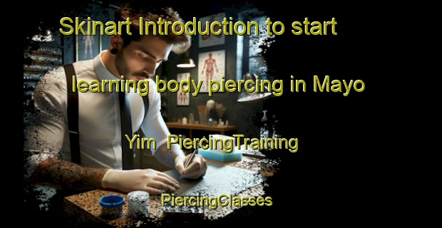 Skinart Introduction to start learning body piercing in Mayo Yim | PiercingTraining | PiercingClasses | SkinartTraining-Nigeria