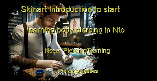 Skinart Introduction to start learning body piercing in Nto Nsea | #PiercingTraining #PiercingClasses #SkinartTraining-Nigeria