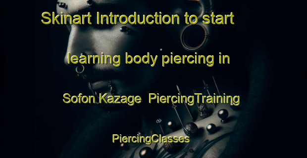 Skinart Introduction to start learning body piercing in Sofon Kazage | PiercingTraining | PiercingClasses | SkinartTraining-Nigeria