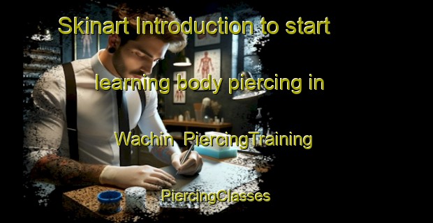 Skinart Introduction to start learning body piercing in Wachin | #PiercingTraining #PiercingClasses #SkinartTraining-Nigeria