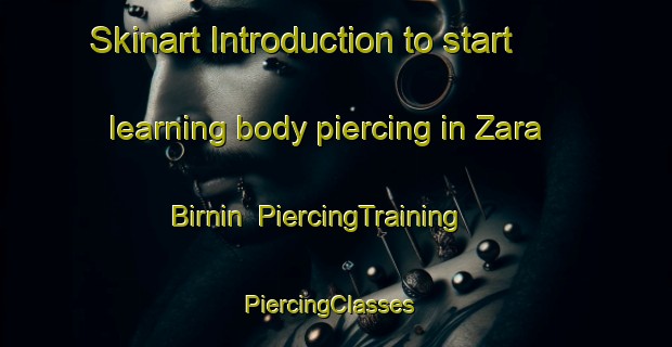 Skinart Introduction to start learning body piercing in Zara Birnin | PiercingTraining | PiercingClasses | SkinartTraining-Nigeria