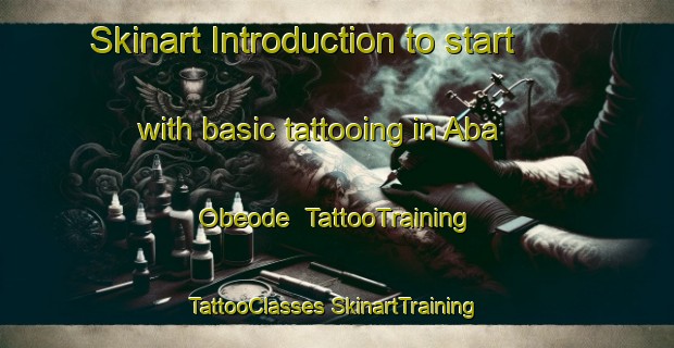 Skinart Introduction to start with basic tattooing in Aba Obeode | #TattooTraining #TattooClasses #SkinartTraining-Nigeria