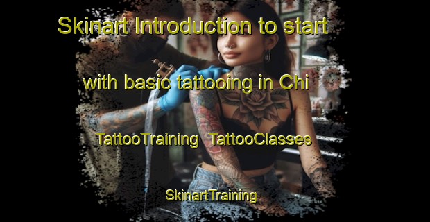 Skinart Introduction to start with basic tattooing in Chi | TattooTraining | TattooClasses | SkinartTraining-Nigeria