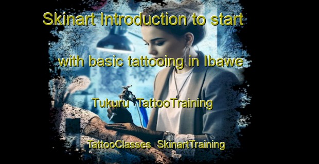 Skinart Introduction to start with basic tattooing in Ibawe Tukuru | TattooTraining | TattooClasses | SkinartTraining-Nigeria