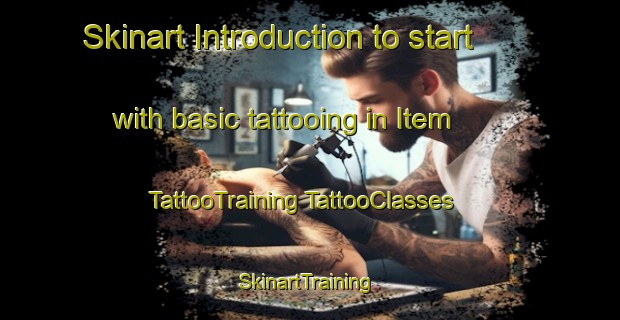 Skinart Introduction to start with basic tattooing in Item | #TattooTraining #TattooClasses #SkinartTraining-Nigeria