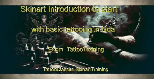 Skinart Introduction to start with basic tattooing in Nda Ekom | #TattooTraining #TattooClasses #SkinartTraining-Nigeria