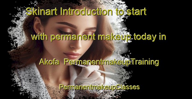 Skinart Introduction to start with permanent makeup today in Akofa | PermanentmakeupTraining | PermanentmakeupClasses | SkinartTraining-Nigeria