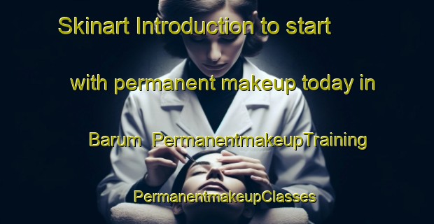Skinart Introduction to start with permanent makeup today in Barum | PermanentmakeupTraining | PermanentmakeupClasses | SkinartTraining-Nigeria