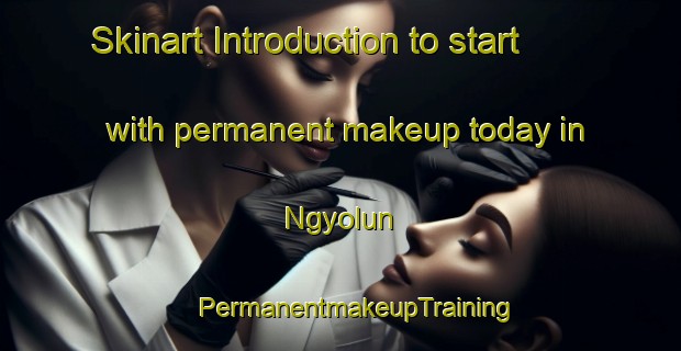 Skinart Introduction to start with permanent makeup today in Ngyolun | #PermanentmakeupTraining #PermanentmakeupClasses #SkinartTraining-Nigeria