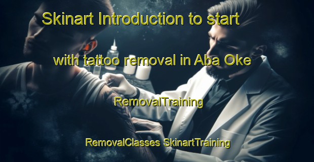 Skinart Introduction to start with tattoo removal in Aba Oke | #RemovalTraining #RemovalClasses #SkinartTraining-Nigeria