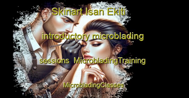 Skinart Isan Ekiti introductory microblading sessions | MicrobladingTraining | MicrobladingClasses | SkinartTraining-Nigeria
