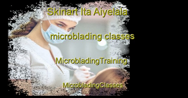 Skinart Ita Aiyelala microblading classes | MicrobladingTraining | MicrobladingClasses | SkinartTraining-Nigeria