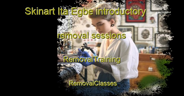 Skinart Ita Egbe introductory removal sessions | RemovalTraining | RemovalClasses | SkinartTraining-Nigeria