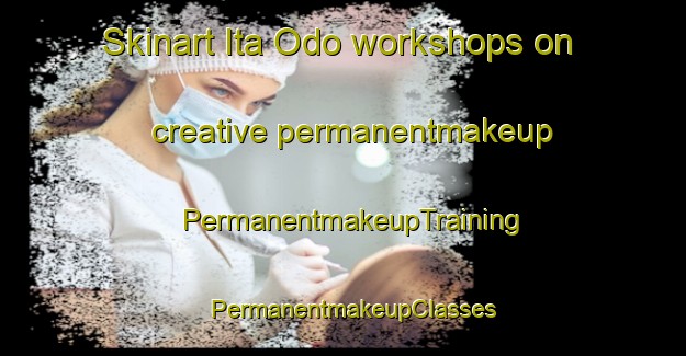 Skinart Ita Odo workshops on creative permanentmakeup | PermanentmakeupTraining | PermanentmakeupClasses | SkinartTraining-Nigeria