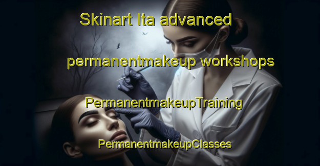 Skinart Ita advanced permanentmakeup workshops | PermanentmakeupTraining | PermanentmakeupClasses | SkinartTraining-Nigeria