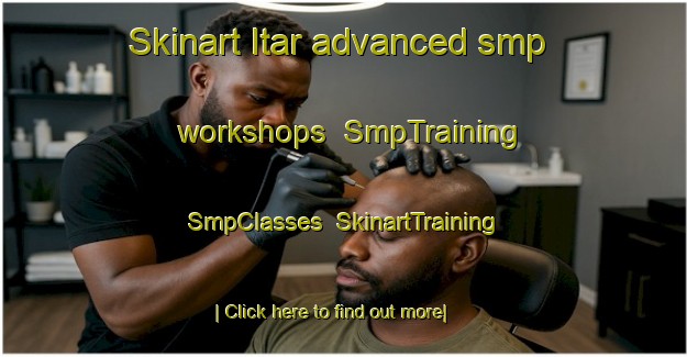 Skinart Itar advanced smp workshops | SmpTraining | SmpClasses | SkinartTraining-Nigeria