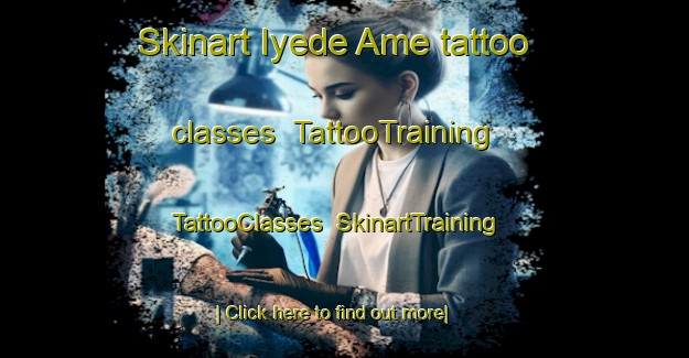 Skinart Iyede Ame tattoo classes | TattooTraining | TattooClasses | SkinartTraining-Nigeria