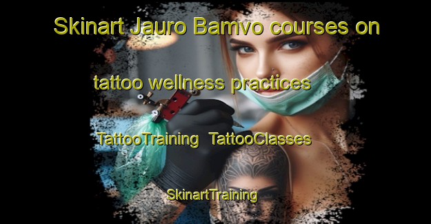 Skinart Jauro Bamvo courses on tattoo wellness practices | TattooTraining | TattooClasses | SkinartTraining-Nigeria