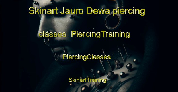Skinart Jauro Dewa piercing classes | PiercingTraining | PiercingClasses | SkinartTraining-Nigeria