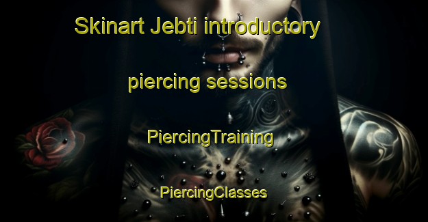 Skinart Jebti introductory piercing sessions | #PiercingTraining #PiercingClasses #SkinartTraining-Nigeria