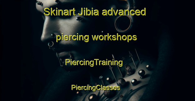 Skinart Jibia advanced piercing workshops | PiercingTraining | PiercingClasses | SkinartTraining-Nigeria