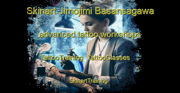 Skinart Jimojimi Basansagawa advanced tattoo workshops | TattooTraining | TattooClasses | SkinartTraining-Nigeria