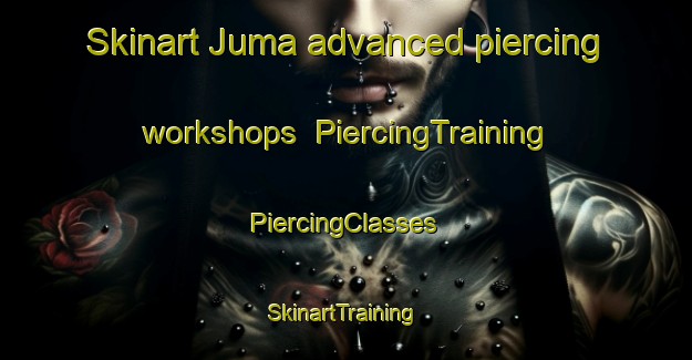 Skinart Juma advanced piercing workshops | #PiercingTraining #PiercingClasses #SkinartTraining-Nigeria