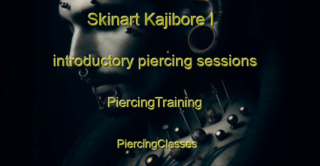 Skinart Kajibore I introductory piercing sessions | PiercingTraining | PiercingClasses | SkinartTraining-Nigeria