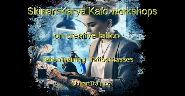 Skinart Karya Kafo workshops on creative tattoo | TattooTraining | TattooClasses | SkinartTraining-Nigeria