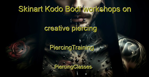 Skinart Kodo Bodi workshops on creative piercing | PiercingTraining | PiercingClasses | SkinartTraining-Nigeria