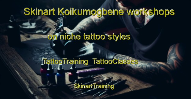 Skinart Koikumogbene workshops on niche tattoo styles | TattooTraining | TattooClasses | SkinartTraining-Nigeria