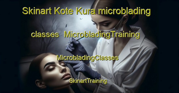 Skinart Kote Kura microblading classes | MicrobladingTraining | MicrobladingClasses | SkinartTraining-Nigeria