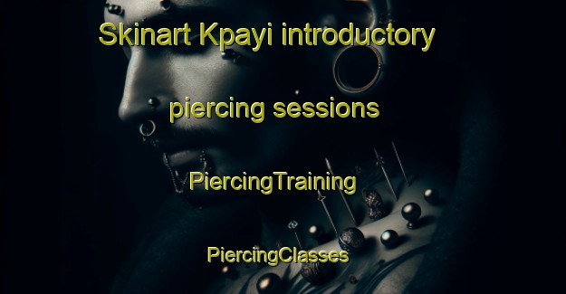 Skinart Kpayi introductory piercing sessions | PiercingTraining | PiercingClasses | SkinartTraining-Nigeria