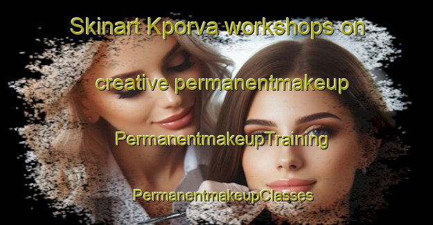 Skinart Kporva workshops on creative permanentmakeup | PermanentmakeupTraining | PermanentmakeupClasses | SkinartTraining-Nigeria