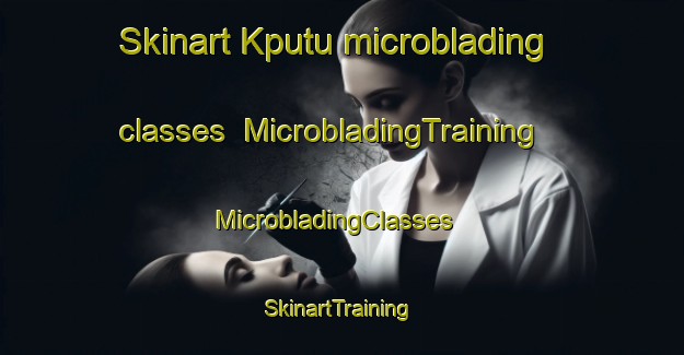 Skinart Kputu microblading classes | MicrobladingTraining | MicrobladingClasses | SkinartTraining-Nigeria