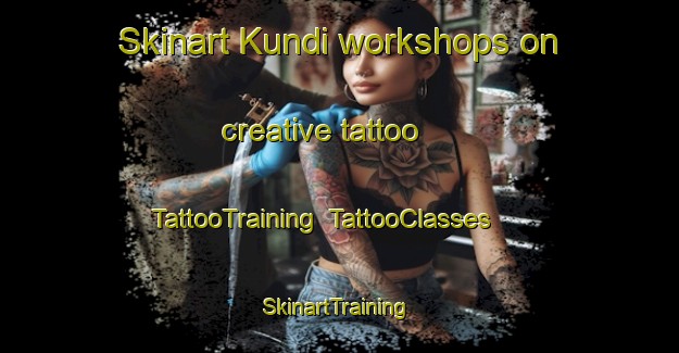Skinart Kundi workshops on creative tattoo | TattooTraining | TattooClasses | SkinartTraining-Nigeria