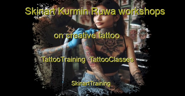 Skinart Kurmin Ruwa workshops on creative tattoo | TattooTraining | TattooClasses | SkinartTraining-Nigeria