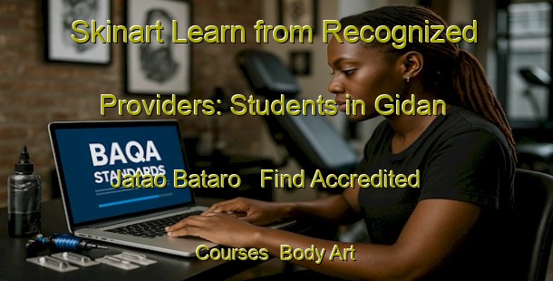 Skinart Learn from Recognized Providers: Students in Gidan Jatao Bataro - Find Accredited Courses | Body Art Qualification Authority | BAQA-Nigeria