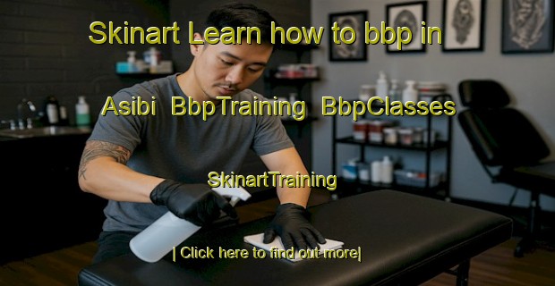 Skinart Learn how to bbp in Asibi | BbpTraining | BbpClasses | SkinartTraining-Nigeria